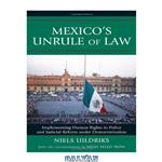 دانلود کتاب Mexico\\'s Unrule of Law: Implementing Human Rights in Police and Judicial Reform under Democratization