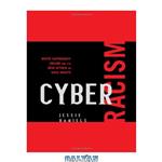 دانلود کتاب Cyber Racism: White Supremacy Online and the New Attack on Civil Rights (Perspectives in a Multiracial America) 