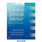 دانلود کتاب Pediatric Clinical Advisor: Instant Diagnosis and Treatment, Second Edition 