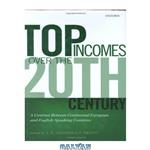 دانلود کتاب Top Incomes over the Twentieth Century: A Contrast between European and English-Speaking Countries