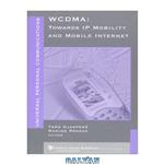 دانلود کتاب Wcdma: Towards Ip Mobility and Mobile Internet (Artech House Universal Personal Communications Series) 