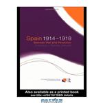 دانلود کتاب Spain 1914-1918: Between War and Revolution (Routledge Canada Blanch Studies in Contemporary Spain)