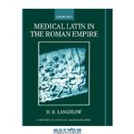 دانلود کتاب Medical Latin in the Roman Empire