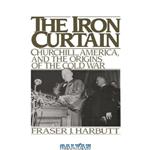 دانلود کتاب The Iron Curtain: Churchill, America, and the Origins of the Cold War