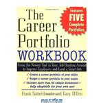 دانلود کتاب The Career Portfolio Workbook: Using the Newest Tool in Your Job-Hunting Arsenal to Impress Employers and Land a great 