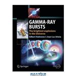 دانلود کتاب Gamma-Ray Bursts: The brightest explosions in the Universe (Springer Praxis BooksAstronomy and Planetary Sciences) 