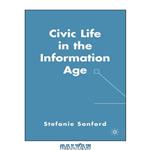 دانلود کتاب Civic Life in the Information Age