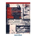 دانلود کتاب Surgery, Science and Industry: A Revolution in Fracture Care, 1950s-1990s