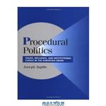 دانلود کتاب Procedural Politics: Issues, Influence, and Institutional Choice in the European Union