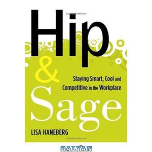 دانلود کتاب Hip and Sage Staying Smart Cool Competitive in the Workplace 