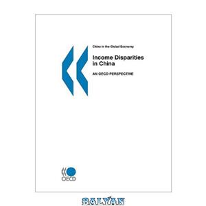 دانلود کتاب Income Disparities China An Oecd Perspective the Global Economy 