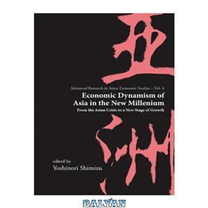 دانلود کتاب Economic Dynamism of Asia in the New Millenium From Asian Crisis to a Stage Growth Advanced Research Studies 