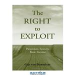 دانلود کتاب The Right to Exploit: Parasitism, Scarcity, and Basic Income