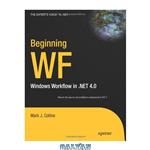 دانلود کتاب Beginning WF: Windows Workflow in .NET 4.0 (Expert\\'s Voice in .Net)