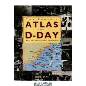 دانلود کتاب The Penguin Atlas of D-Day and the Normandy Campaign 