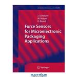 دانلود کتاب Force Sensors for Microelectronic Packaging Applications (Microtechnology and MEMS)