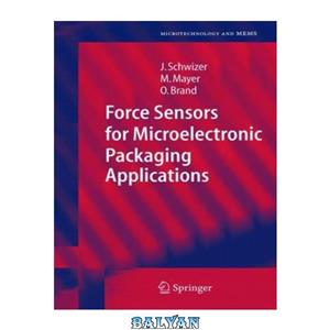 دانلود کتاب Force Sensors for Microelectronic Packaging Applications (Microtechnology and MEMS) 