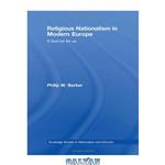دانلود کتاب Religious Nationalism in Modern Europe: If God Be For Us (Routledge Studies in Nationalism and Ethnicity)