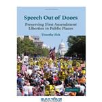 دانلود کتاب Speech Out of Doors: Preserving First Amendment Liberties in Public Places