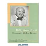 دانلود کتاب Bill Jason Priest, Community College Pioneer
