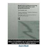 دانلود کتاب Multinational Restructuring, Internationalization and Small Economies: The Swedish Case (Routledge Studies in International Business and the World Economy, 2)