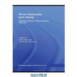 دانلود کتاب Terror, Insecurity and Liberty: Illiberal Practices of Liberal Regimes after 9 11 (Routledge Studies in Liberty and Security)