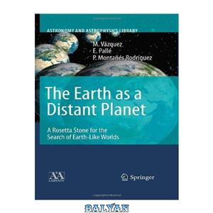 دانلود کتاب The Earth as a Distant Planet: A Rosetta Stone for the Search of Earth-Like Worlds 