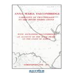 دانلود کتاب Anna Maria Falconbridge: Narrative of Two Voyages to the River Sierra Leone during the Years 1791-1792-1793 (Liverpool Historical Studies , Vol 17)