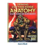 دانلود کتاب Drawing Cutting Edge Anatomy: The Ultimate Reference for Comic Book Artists