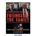 دانلود کتاب Friends of the Family: The Inside Story of the Mafia Cops Case