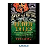 دانلود کتاب Elder Tales: Stories of Wisdom and Courage from Around the World
