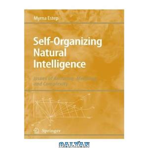 دانلود کتاب Self-Organizing Natural Intelligence: Issues of Knowing, Meaning, and Complexity 