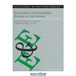 دانلود کتاب Economics of Sustainable Energy in Agriculture (Economy & Environment)