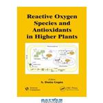 دانلود کتاب Reactive Oxygen Species and Antioxidants in Higher Plants