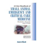 دانلود کتاب A Colour Handbook of Small Animal Emergency and Critical Care Medicine