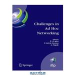 دانلود کتاب Challenges in Ad Hoc Networking: Fourth Annual Mediterranean Ad Hoc Networking Workshop, June 21-24, 2005, Ile de Porquerolles, France (IFIP International Federation for Information Processing)