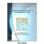 دانلود کتاب Green Building Materials in Italy: A Strategic Reference, 2006