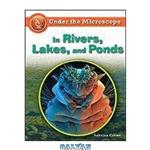 دانلود کتاب In Rivers, Lakes, and Ponds (Under the Microscope)