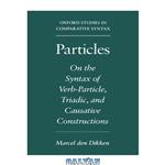 دانلود کتاب Particles: On the Syntax of Verb-Particle, Triadic and Causative Constructions (Oxford Studies in Comparative Syntax)