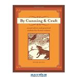 دانلود کتاب By Cunning and Craft: Sound Advice and Practical Wisdom for Fiction Writers