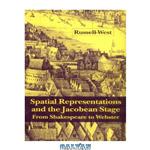 دانلود کتاب Spatial Representations and the Jacobean Stage: From Shakespeare to Webster