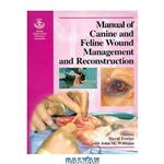 دانلود کتاب BSAVA Manual of Canine and Feline Wound Management and Reconstruction (BSAVA British Small Animal Veterinary Association)
