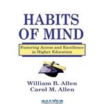 دانلود کتاب Habits of Mind: Fostering Access and Excellence in Higher Education