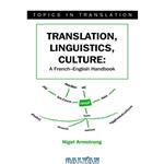 دانلود کتاب Translation, Lingustics, Culture: A French-english Handbook (Topics in Translation)