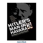 دانلود کتاب Hitler\\'s Man in Havana: Heinz Luning and Nazi Espionage in Latin America