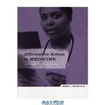 دانلود کتاب Affirmative Action in Medicine: Improving Health Care for Everyone