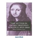 دانلود کتاب The Letter in Flora Tristan\\'s Politics, 1835-1844