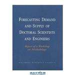 دانلود کتاب Forecasting Demand and Supply of Doctoral Scientists and Engineers (Compass Series)