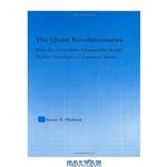 دانلود کتاب The Quiet Revolutionaries:  How the Grey Nuns Changed the Social Welfare Paradigm of Lewiston, Maine (Studies in American Popular History and Culture)