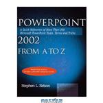 دانلود کتاب PowerPoint 2002 from A to Z: A Quick Reference of More Than 300 Microsoft PowerPoint Tasks, Terms, and Tricks